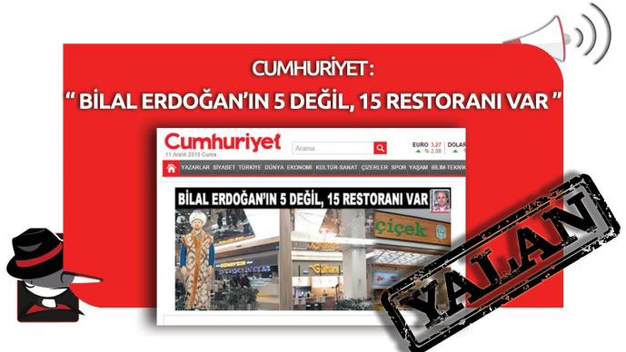  "Cumhuriyet: 'Bilal Erdoğan'ın 5 Değil 15 Restoranı Var' " Yalanı 