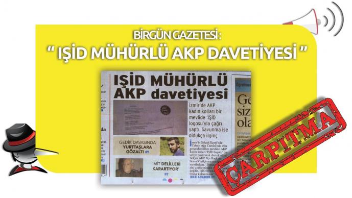 Birgün Gazetesi: "IŞİD Mühürlü AKP Davetiyesi" Çarpıtması 