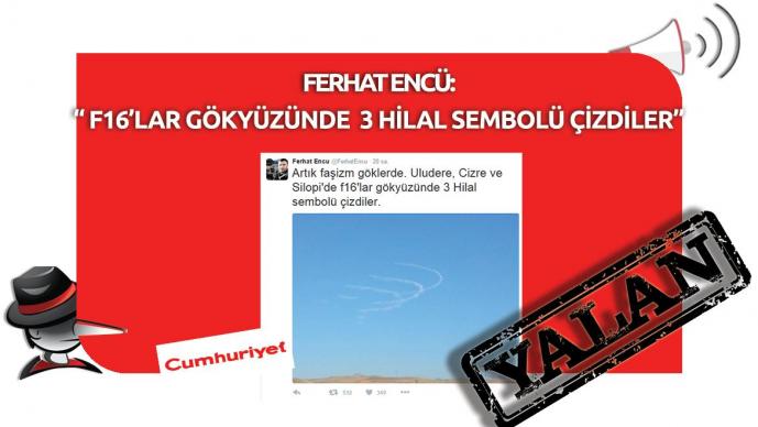 Ferhat Encü: "F16'lar Gökyüzünde 3 Hilal Sembolü Çizdiler" Yalanı 