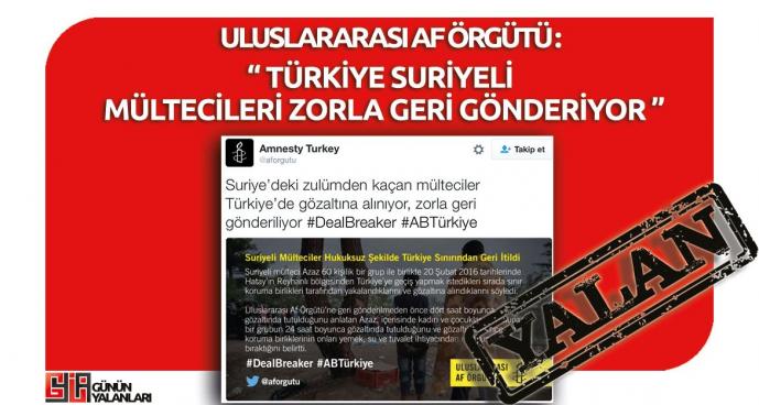 Uluslararası Af Örgütü'nün "Türkiye, Suriyeli Mültecileri Geri Gönderiyor" Yalanı