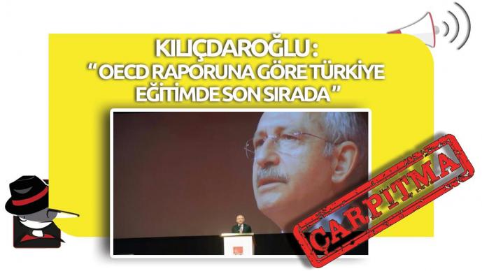 Kılıçdaroğlu'nun "OECD Verilerine Göre Türkiye Eğitimde Son Sırada" Çarpıtması