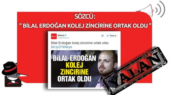 Sözcü'nün “Bilal Erdoğan Kolej Zincirine Ortak Oldu” Yalanı