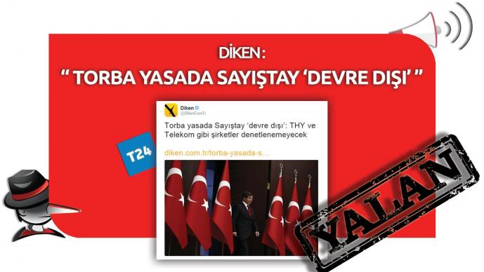 Diken'in "Torba Yasada Sayıştay 'Devre Dışı': THY ve Türk Telekom Denetlenemeyecek" Yalanı