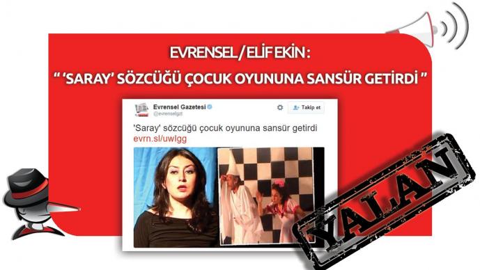 Evrensel Gazetesi/Elif Ekin Saltık'ın "Saray Sözcüğü Çocuk Oyununa Sansür Getirdi" Yalanı