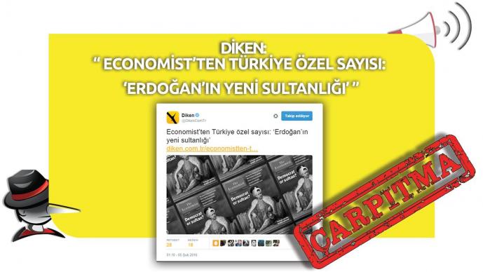 Diken'in "Economist'ten Türkiye Özel Sayısı: Erdoğan'ın Yeni Sultanlığı" Çarpıtması 