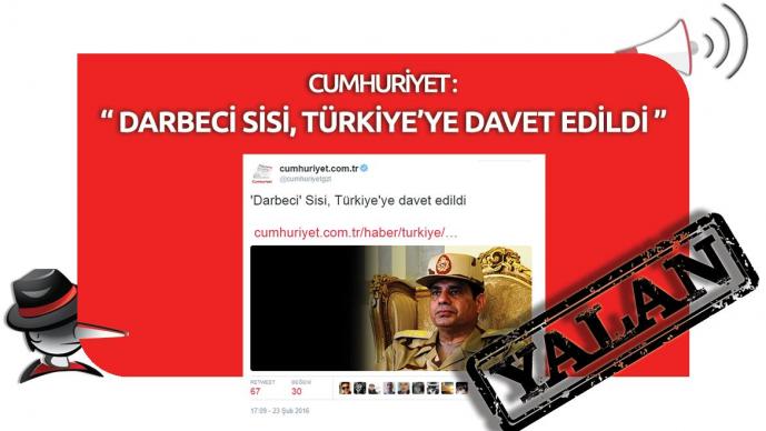 Cumhuriyet Gazetesi’nin “Darbeci Sisi, Türkiye’ye Davet Edildi” Yalanı