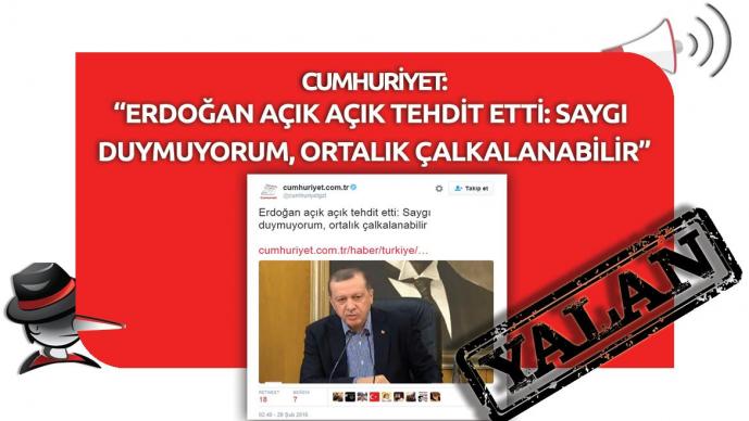 Cumhuriyet'in "Erdoğan Açık Açık Tehdit Etti" Yalanı