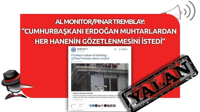 Al Monitor'ün “Cumhurbaşkanı Erdoğan Muhtarlardan Her Hanenin Gözetlenmesini İstedi” Yalanı